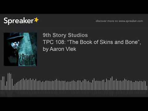 TPC 108: “The Book of Skins and Bone”, by Aaron Vlek