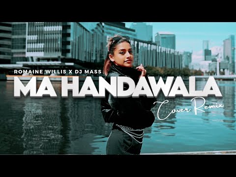 Ma Handawala (Cover Remix) @romainewillismusic x @DJMASS