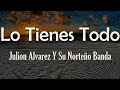Julión Álvarez Y Su Norteño Banda Lo Tienes Todo Letra Qué Más Puedo Pedir Si Tú Lo Tienes Tod