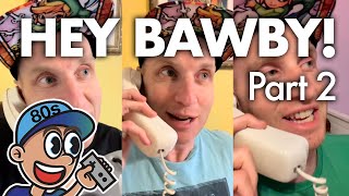 Every HEY BAWBY! (Part 2)