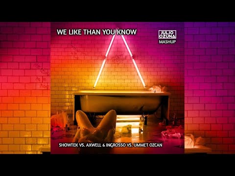 Showtek vs. Axwell & Ingrosso vs. Ummet Ozcan - We Like Than You Know (Julio Ozuna Mashup)