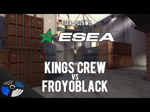 ESEA S29 W5 - FROYOBLACK vs. Kings Crew