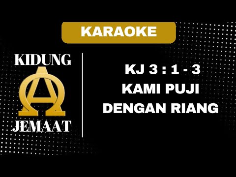 KIDUNG JEMAAT | KJ 3 : 1 - 3 " KAMI PUJI DENGAN RIANG " ( KARAOKE + LIRIK )
