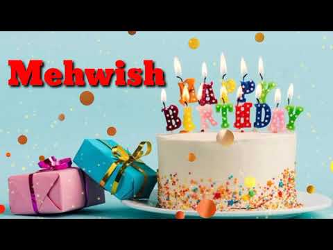 MEHWISH - Happy Birthday Song Happy Birthday Mehwish | Birthday Wishes | Birthday Status