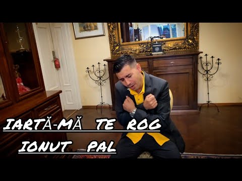 IONUT PAL - Iartă-mă te rog  (2024 Nou Official Video 4K )🔥
