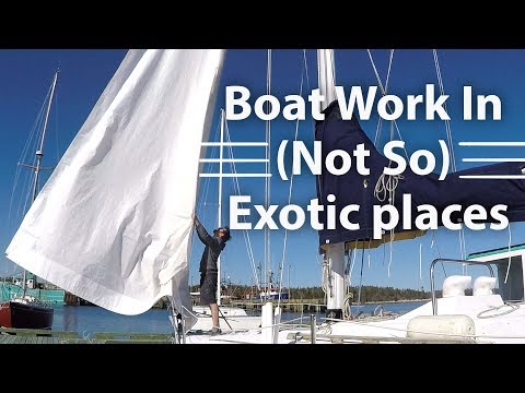 Boat Work In (Not So) Exotic Places! - DIY Sailboat Refit [ Ep 21- Sailing Nova Scotia ⛵]