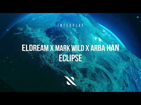 Eldream x Mark Wild x Arba Han - Eclipse
