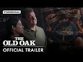 THE OLD OAK - Official Trailer - Directed by Ken Loach