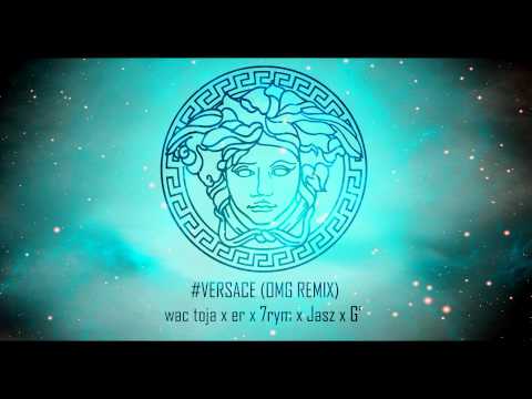 WAC TOJA x 10RASIAK x 7RYM x IAN x GEGE BADBOI - VERSACE (ONIJA MUSIC GROUP REMIX)