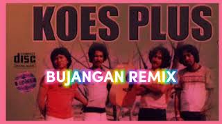 Download lagu KOES PLUS - BUJANGAN REMIX - ALBERD TULUMANG X KOST DODI (TSSTUDIO) mp3