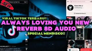 Download lagu DJ ALWAYS LOVING YOU SPECIAL MENDISCO NEW REVERB 8D AUDIO VIRAL TIKTOK FULL BASS    mp3