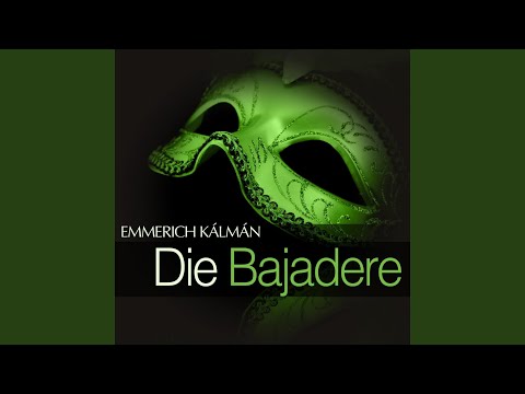 Die Bajadere: Act I - " Muß es grad' der Eine sein "
