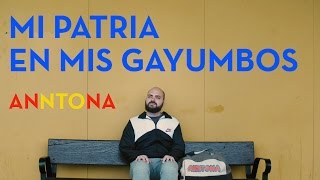 Anntona -  Mi patria en mis gayumbos (video oficial)