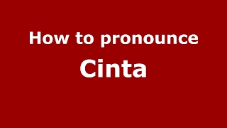 How to pronounce Cinta