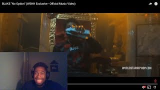Blake- No Option (Official Music Video) REACTION