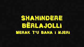 Shahindere Bërlajolli - Merak T'u Bana I Mjeri