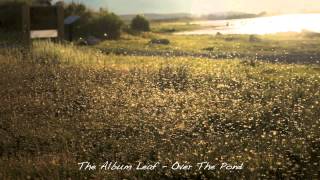 The Album Leaf | Over The Pond