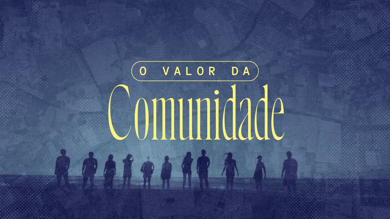 O VALOR DA COMUNIDADE | Pr. Filipe Breder