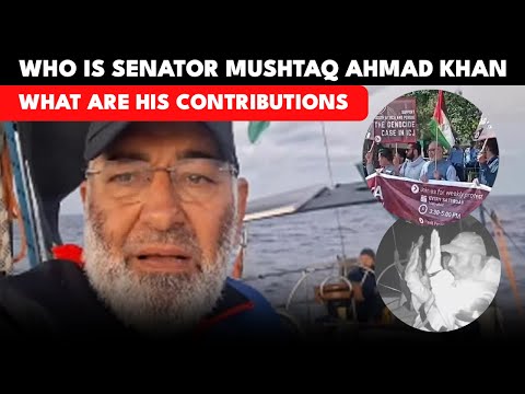 Who Is Senator Mushtaq Ahmad Khan? His Contributions