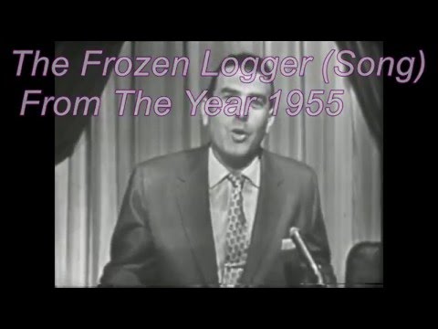 The Frozen Logger (Song) From The Year 1955