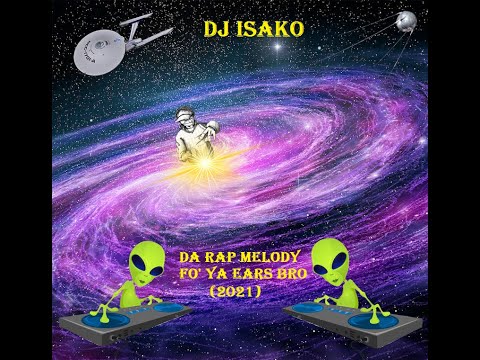 DJ Isako - Da Rap Melody Fo' Ya Ears Bro (2021)