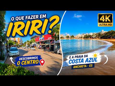 O que fazer em IRIRI? Descobrimos o Centro e a Praia da Costa Azul (ANCHIETA - ES) [4K]