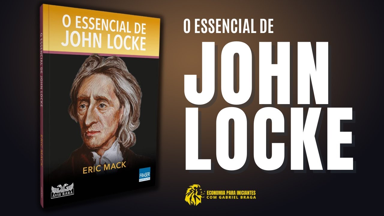O Essencial de JOHN LOCKE | Pai do LIBERALISMO Político | Filosofia