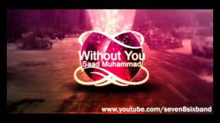 Without You - Saad Muhammad [Of Seven8Six]