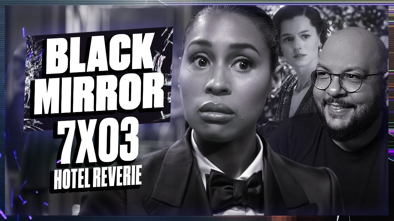 Black Mirror S07E03 - Hotel Reverie | Análise