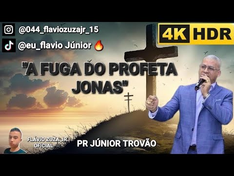 Pr Junior Trovão  - "A FUGA DO PROFETA JONAS" | FLÁVIO ZUZA JR OFICIAL 🎥