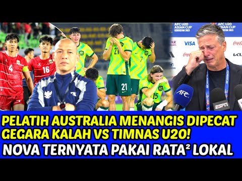PELATIH AUSTRALIA NANGIS DIPECAT❗GEGARA KALAH VS TIMNAS U20 NOVA TERNYATA PAKAI PEMAIN LOKAL