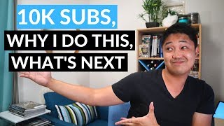 10k Subscribers, Why I Do This, What's Next