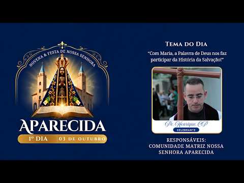 1º DIA DA NOVENA E FESTA EM HONRA A NOSSA SENHORA APARECIDA