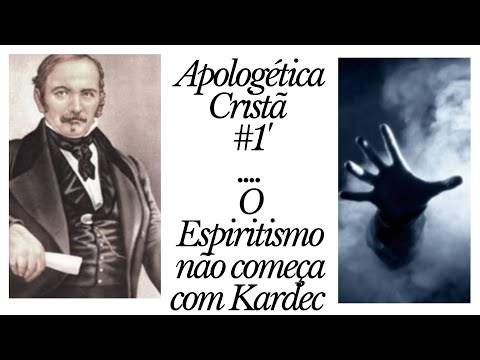 Série Apologética Cristã 01  - O Espiritismo não começa com Kardec
