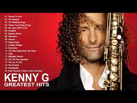 Kenny G Greatest Hits Full Album 2021 The Best Songs Of Kenny G Best Saxophone Love Songs 2021 Video