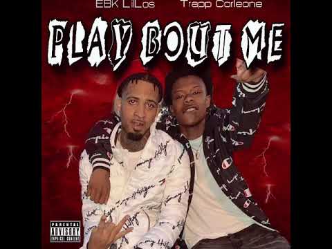 EBK LilLos x Trapp Corleone- Play Bout Me(official Audio)