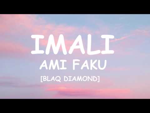 Ami faku -  imali ft Blaq Diamond (Lyrics)