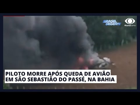 PILOTO MORRE APÓS QUEDA DE AVIÃO EM SÃO SEBASTIÃO DO PASSÉ, NA BAHIA