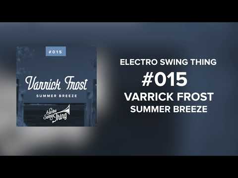 Varrick Frost - Summer Breeze // Electro Swing Thing #015
