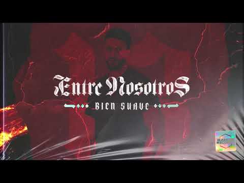 BIEN SUAVE - ENTRE NOSOTROS