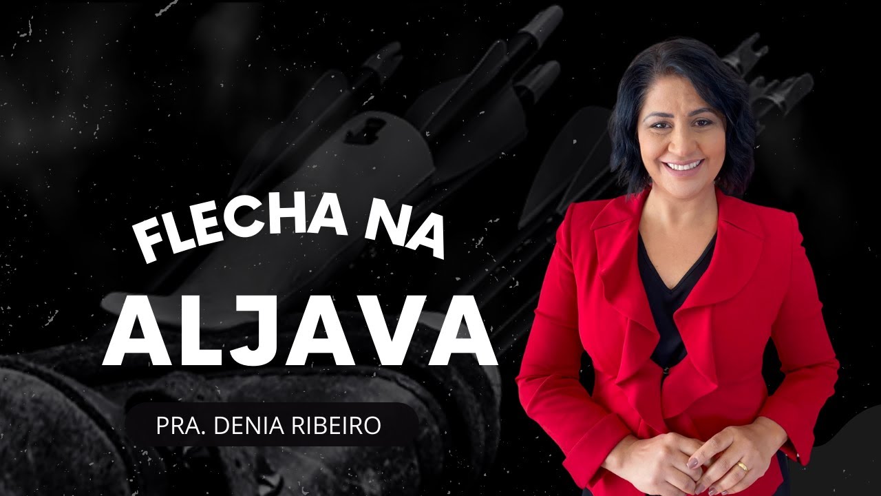 Flecha na Aljava | Pra. Denia Ribeiro
