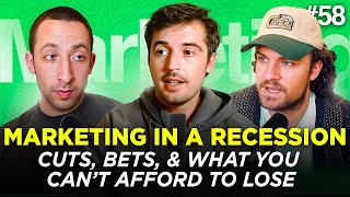 E058: Marketing in a Recession - Cuts, Bets, and What You Can’t Afford to Lose