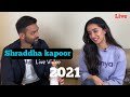 Shraddha Kapoor Shraddha Kapoor Live Video 2021