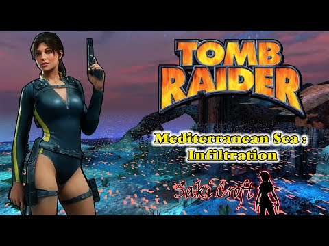Tomb Raider Custom Level – Mediterranean Sea: Infiltration (TEN) | Full Walkthrough