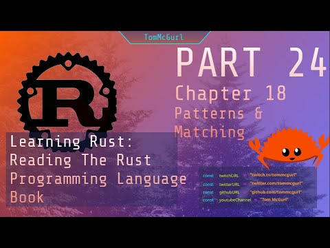 Learn Rust Together Part 24: Chapter 18, Patterns & Matching