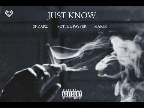 Potter Payper feat. Skrapz & Margs - Just Know (Remix)