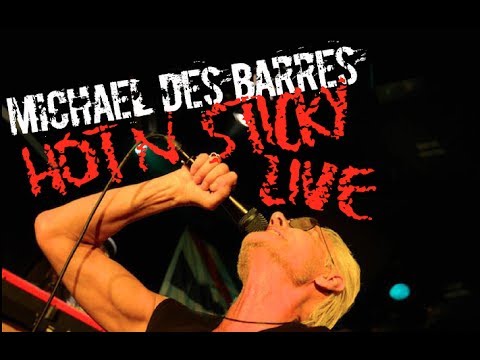 Hot 'n Sticky - LIVE - Michael Des Barres