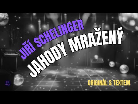 ???? Jiří Schelinger – Jahody mražený | Originál s textem ????
