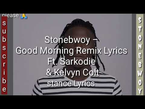 Stonebwoy – Good Morning (Remix) Ft Sarkodie & Kelvyn Colt