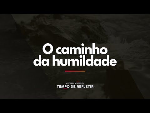 [Tempo de Refletir] O caminho da humildade